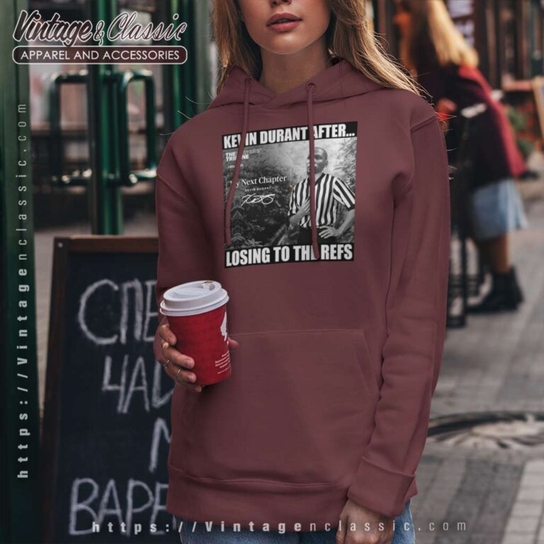 Kevin Durant My Next Chapter After Losing To The Refs Hoodie Kevin Durant My Next Chapter After Losing To The Refs Hoodie