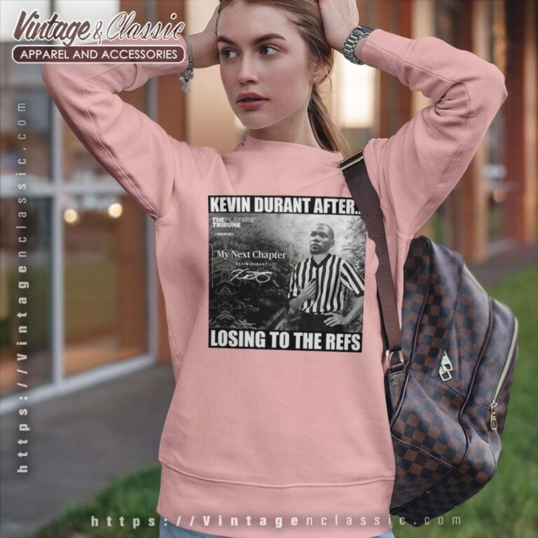 Kevin Durant My Next Chapter After Losing To The Refs Sweatshirt Kevin Durant My Next Chapter After Losing To The Refs Sweatshirt