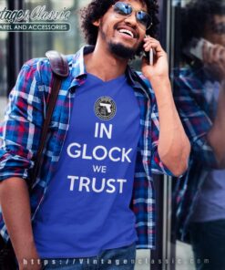 Key Glock In Glock We Trust Shirt V Neck TShirt