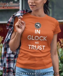 Key Glock In Glock We Trust Shirt Women TShirt