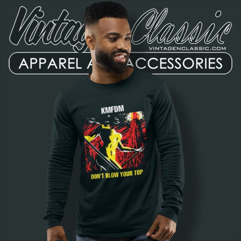 Kmfdm Shirt Dont Blow Your Top Long Sleeve Tee Kmfdm Shirt Dont Blow Your Top Long Sleeve Tee