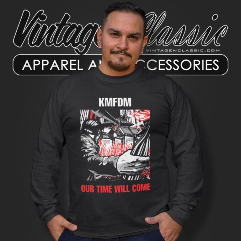 Kmfdm Shirt Our Time Will Come Long Sleeve Tee Kmfdm Shirt Our Time Will Come Long Sleeve Tee