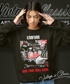 Kmfdm Shirt Our Time Will Come Sweatshirt