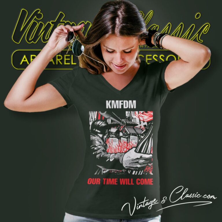 Kmfdm Shirt Our Time Will Come V Neck TShirt Kmfdm Shirt Our Time Will Come V Neck TShirt