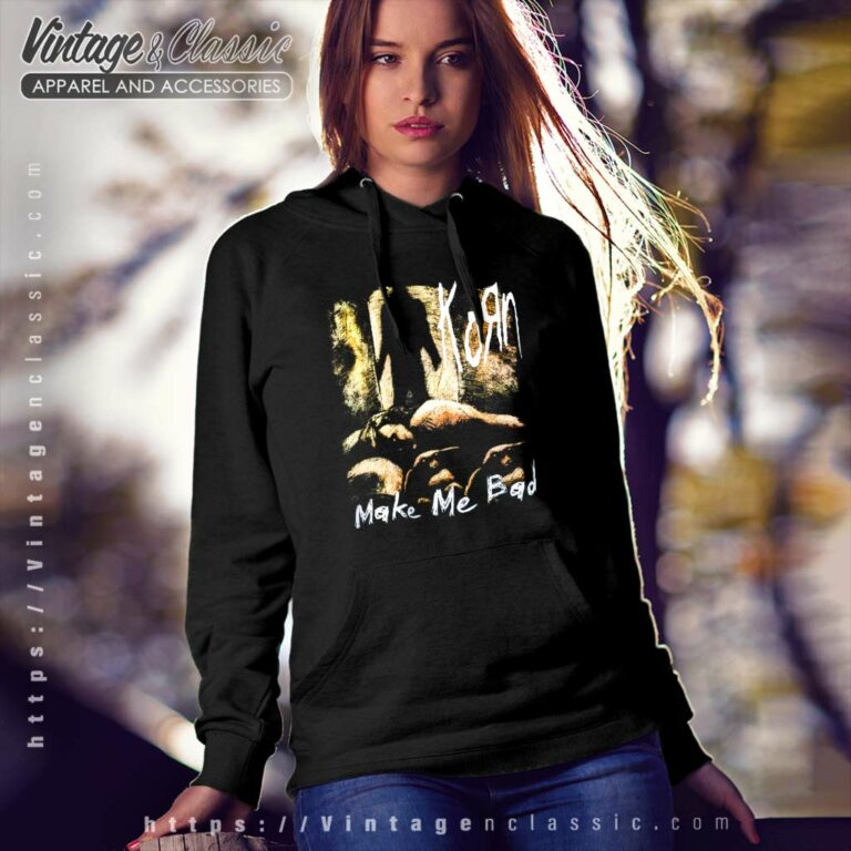 Korn Shirt 90s Korn Make Me Bad Hoodie Korn Shirt 90s Korn Make Me Bad Hoodie