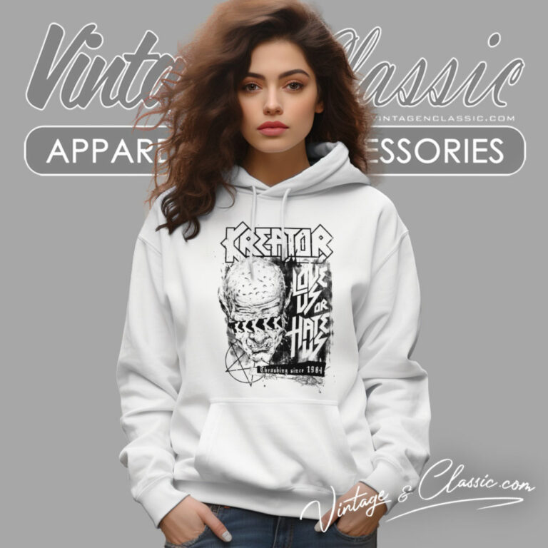 Kreator Shirt Love Us Or Hate Us Hoodie Kreator Shirt Love Us Or Hate Us Hoodie