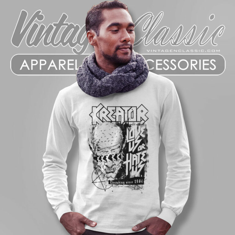 Kreator Shirt Love Us Or Hate Us Long Sleeve Tee Kreator Shirt Love Us Or Hate Us Long Sleeve Tee