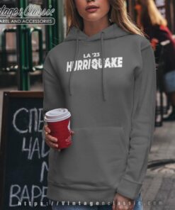 La 23 Hurriquake Shirt Earthquake Hoodie