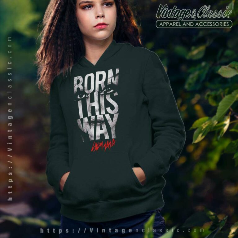 Lady Gaga Born This Way Shirt Hoodie Lady Gaga Born This Way Shirt Hoodie