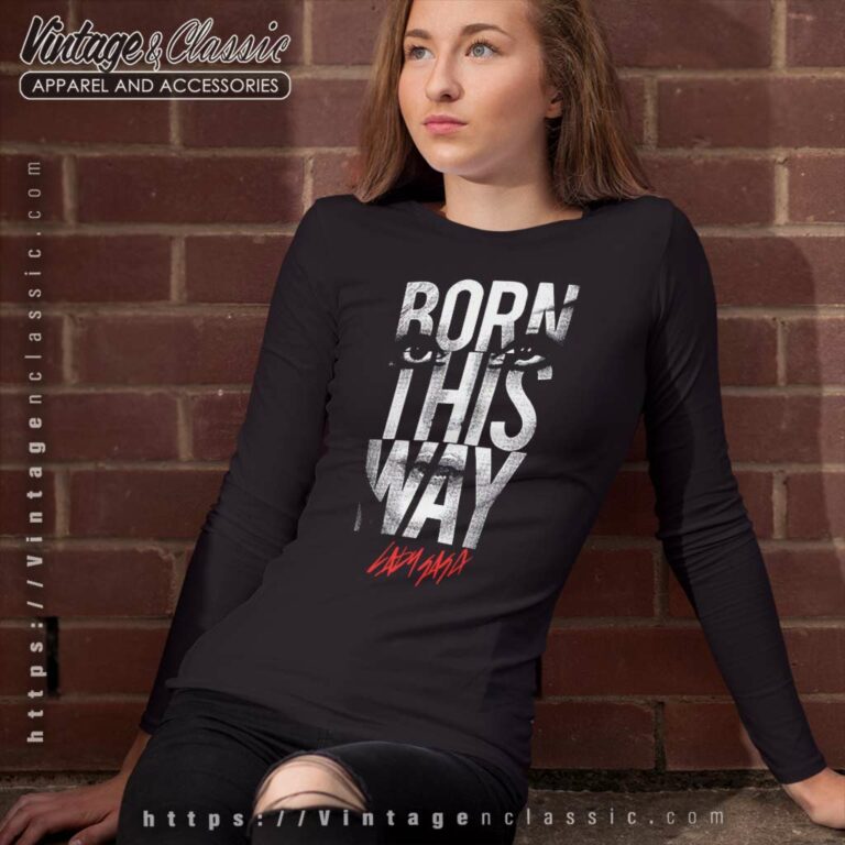 Lady Gaga Born This Way Shirt Long Sleeve Tee Lady Gaga Born This Way Shirt Long Sleeve Tee
