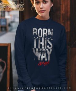 Lady Gaga Born This Way Shirt 3 Lady Gaga Born This Way Shirt Sweatshirt