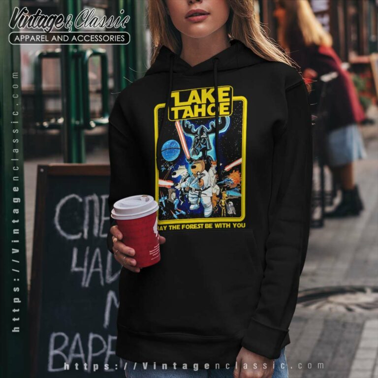Lake Tahoe May The Forest Be With You Star Wars Hoodie Lake Tahoe May The Forest Be With You Star Wars Hoodie
