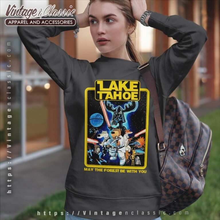 Lake Tahoe May The Forest Be With You Star Wars Sweatshirt Lake Tahoe May The Forest Be With You Star Wars Sweatshirt