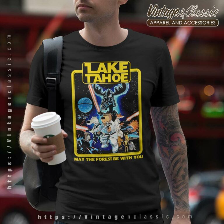 Lake Tahoe May The Forest Be With You Star Wars T Shirt Lake Tahoe May The Forest Be With You Star Wars T Shirt