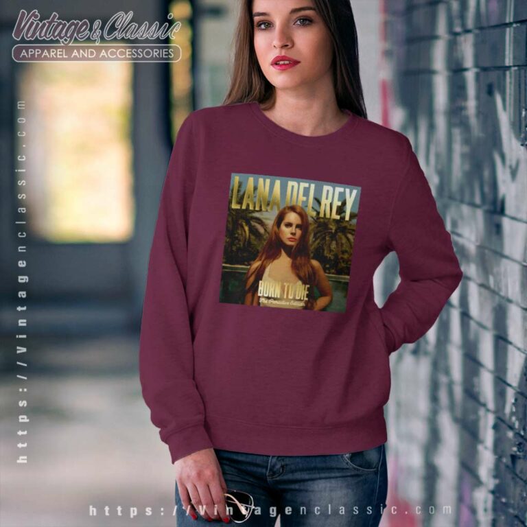 Lana Del Rey Shirt Born To Die Sweatshirt Lana Del Rey Shirt Born To Die Sweatshirt