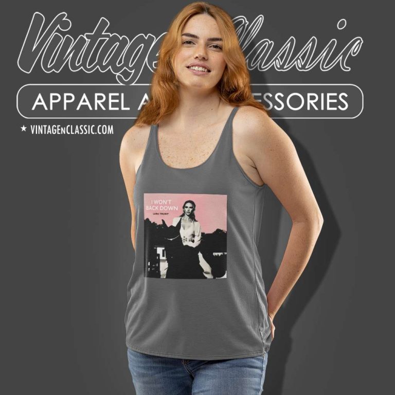 Lara Trump I Wont Back Down Cover Shirt Tank Top Racerback Lara Trump I Wont Back Down Cover Shirt Tank Top Racerback