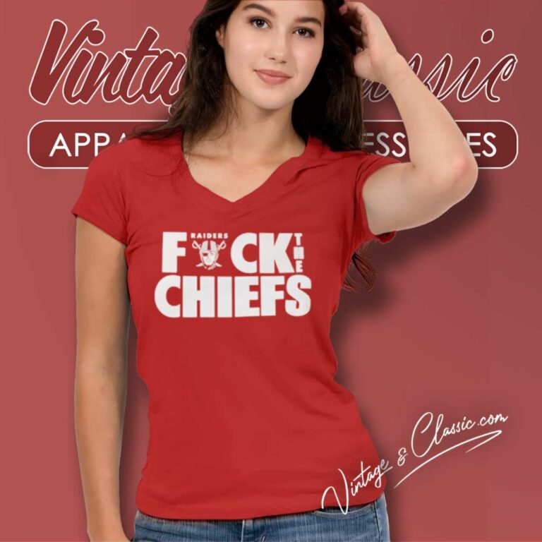 Las Vegas Raiders Fuck The Chiefs V Neck TShirt Las Vegas Raiders Fuck The Chiefs V Neck TShirt