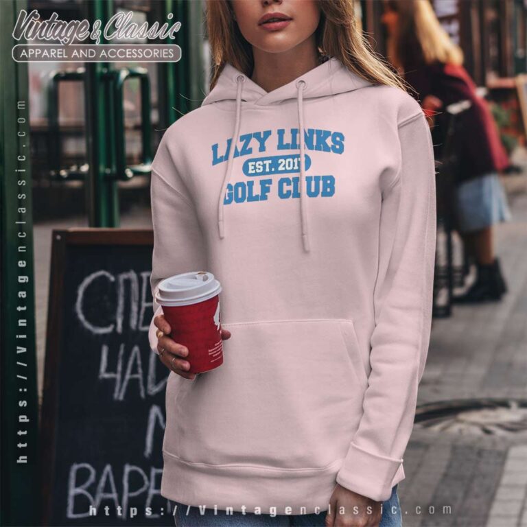 Lazy Links Golf Club Est 2017 Hoodie Lazy Links Golf Club Est 2017 Hoodie
