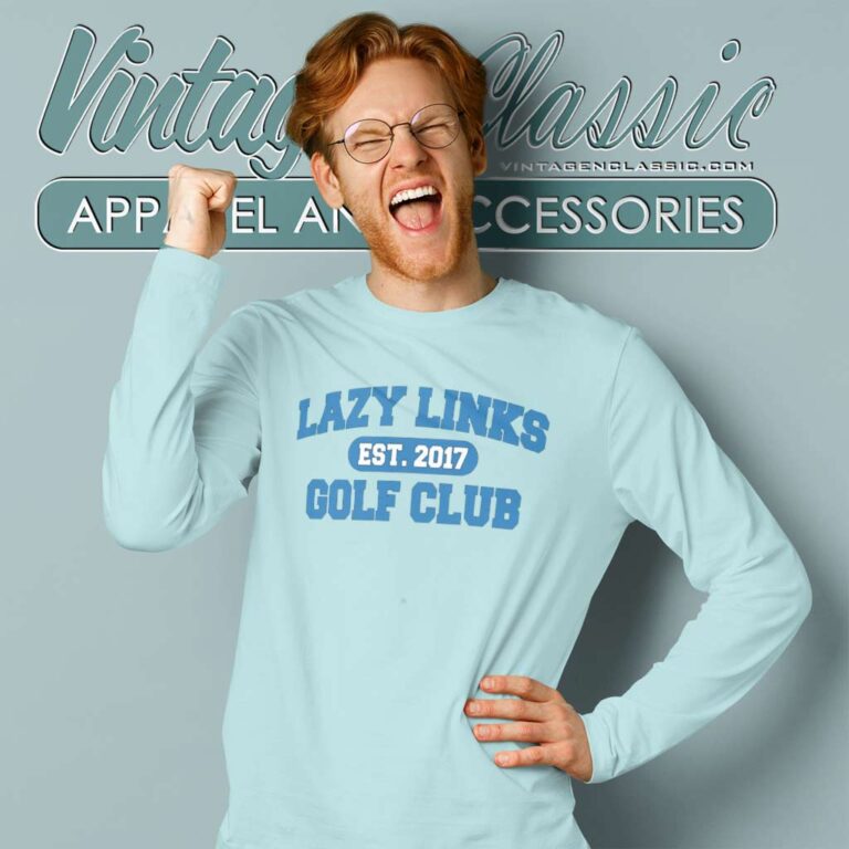 Lazy Links Golf Club Est 2017 Long Sleeve Tee Lazy Links Golf Club Est 2017 Long Sleeve Tee