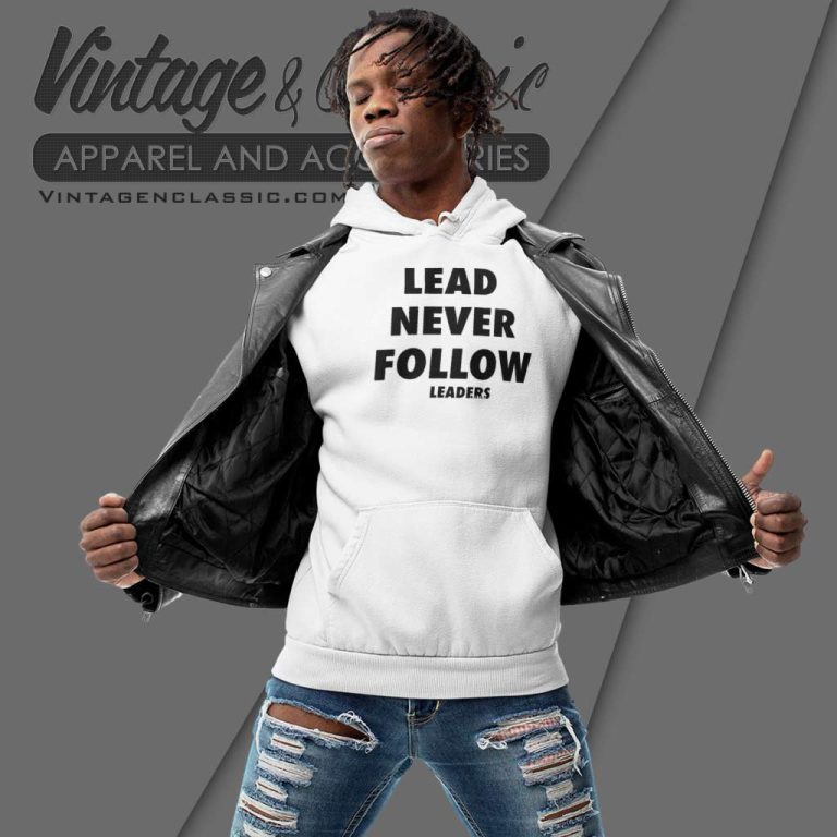 Lead Never Follow Leaders Shirt Chief Keef Rapper Hoodie Lead Never Follow Leaders Shirt Chief Keef Rapper Hoodie