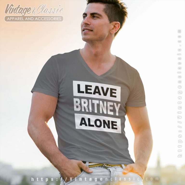 Leave Britney Alone V Neck TShirt Leave Britney Alone V Neck TShirt