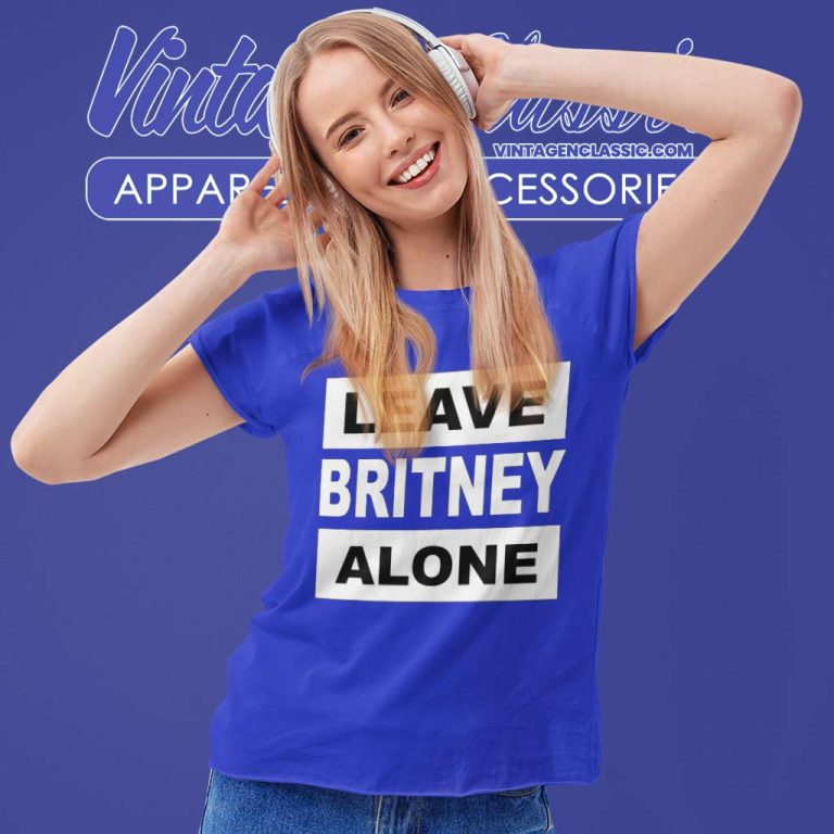 Leave Britney Alone Women TShirt Leave Britney Alone Women TShirt
