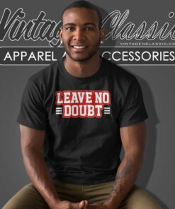 Leave No Doubt San Francisco 49ers T Shirt