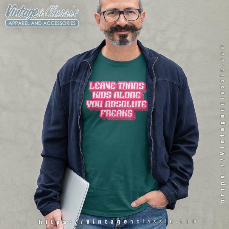 Leave Trans Kids Alone You Absolute Freaks Long Sleeve Tee Leave Trans Kids Alone You Absolute Freaks Long Sleeve Tee