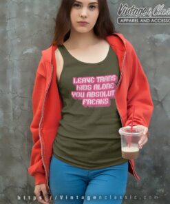 Leave Trans Kids Alone You Absolute Freaks Tank Top Racerback