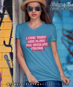 Leave Trans Kids Alone You Absolute Freaks V Neck TShirt