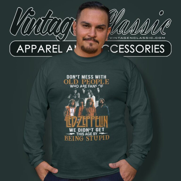 Led Zeppelin Shirt Dont Mess With Old People Who Are Fans Of Led Zeppelin Long Sleeve Tee Led Zeppelin Shirt Dont Mess With Old People Who Are Fans Of Led Zeppelin Long Sleeve Tee