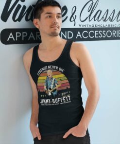 Legends Never Die Jimmy Buffett 1946 2023 Thank You For The Music And Memories Signature Tank Top Racerback