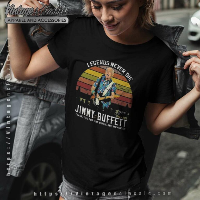 Legends Never Die Jimmy Buffett 1946 2023 Thank You For The Music And Memories Signature Women TShirt Legends Never Die Jimmy Buffett 1946 2023 Thank You For The Music And Memories Signature Women TShirt