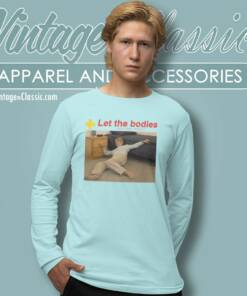 Let The Bodies Hit The Floor Shirt 5 Let The Bodies Hit The Floor Long Sleeve Tee