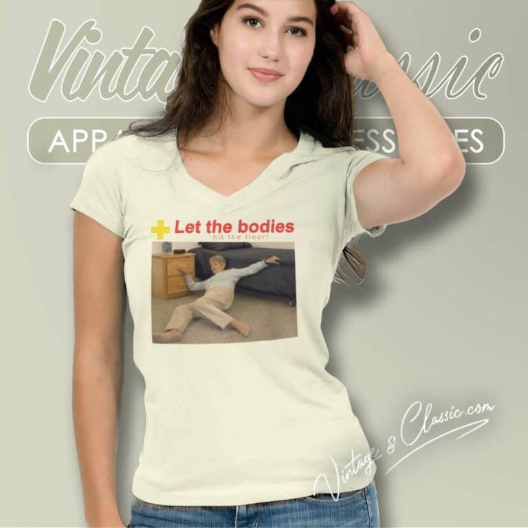 Let The Bodies Hit The Floor V Neck TShirt Let The Bodies Hit The Floor V Neck TShirt
