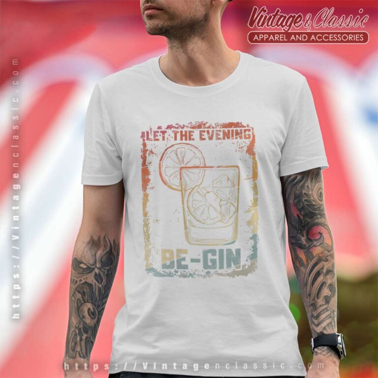 Let The Evening Be Gin Retro T Shirt Let The Evening Be Gin Retro T Shirt