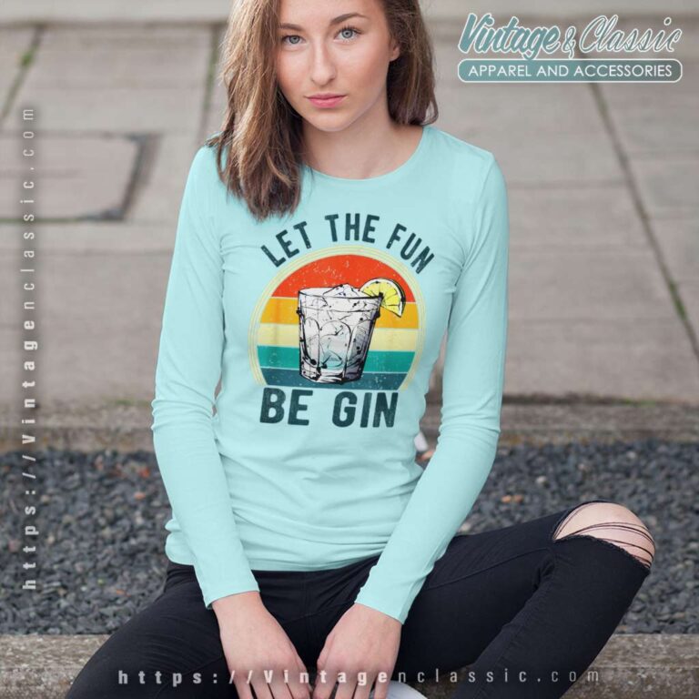 Let The Fun Be Gin Funny Retro Long Sleeve Tee Let The Fun Be Gin Funny Retro Long Sleeve Tee
