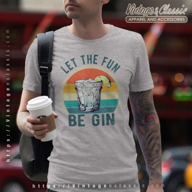 Let The Fun Be Gin Funny Retro T Shirt Let The Fun Be Gin Funny Retro T Shirt