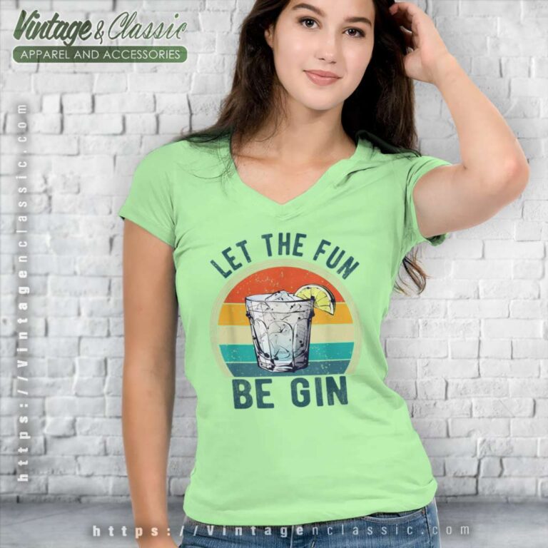 Let The Fun Be Gin Funny Retro V Neck TShirt Let The Fun Be Gin Funny Retro V Neck TShirt