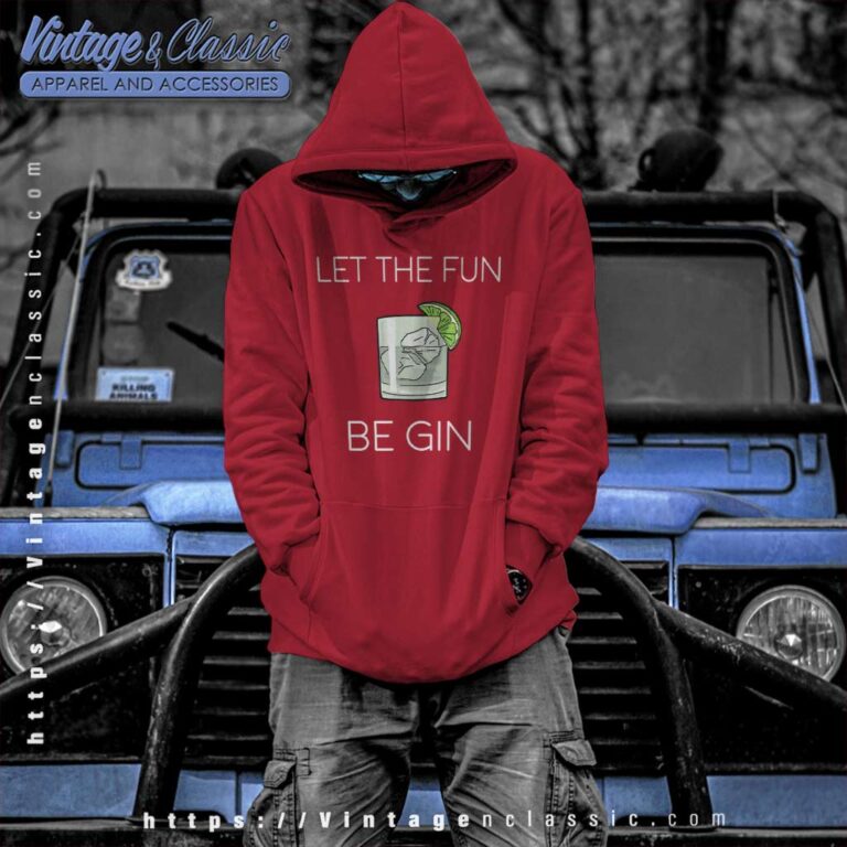 Let The Fun Be Gin Hoodie Let The Fun Be Gin Hoodie