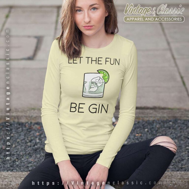 Let The Fun Be Gin Long Sleeve Tee Let The Fun Be Gin Long Sleeve Tee