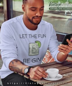 Let The Fun Be Gin Sweatshirt