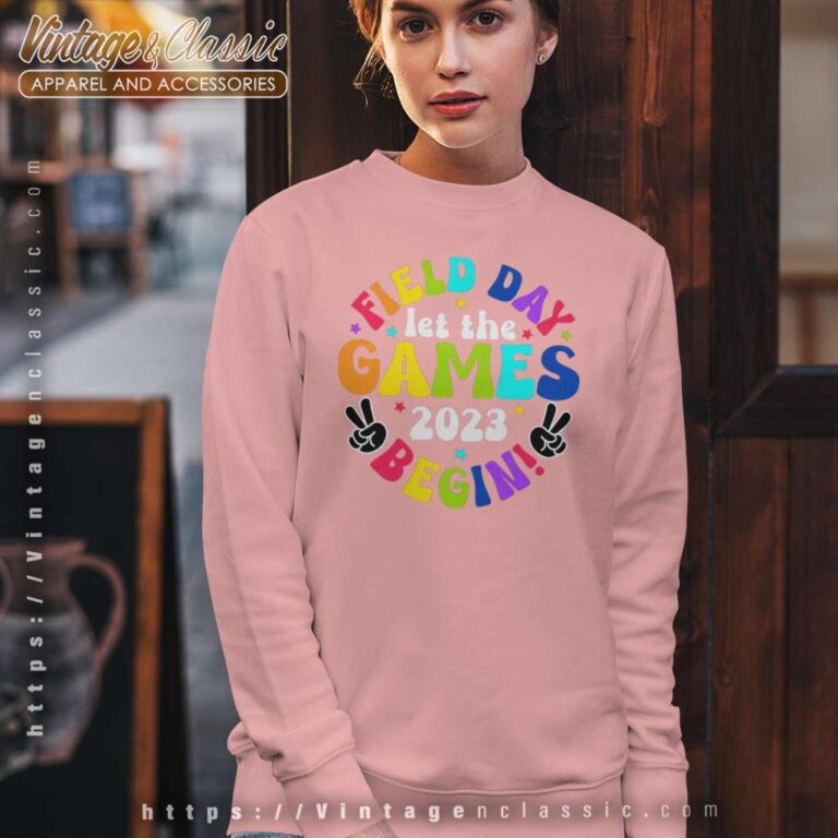 Let The Games Begin Field Day 2023 Sweatshirt Let The Games Begin Field Day 2023 Sweatshirt
