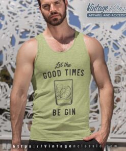 Let The Good Times Be Gin Tank Top Racerback