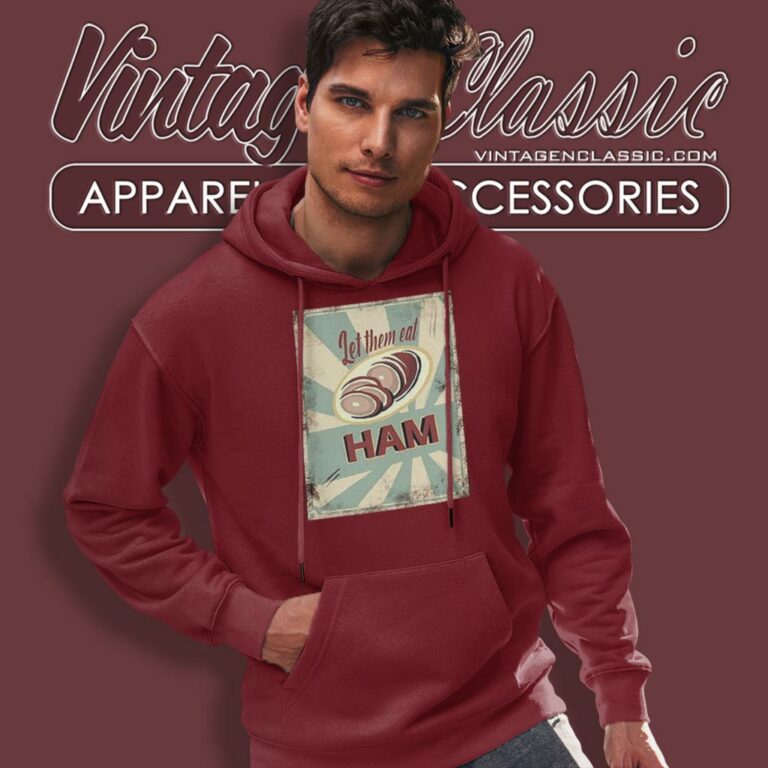 Let Them Eat Ham Melissa Artistaffame Hoodie Let Them Eat Ham Melissa Artistaffame Hoodie