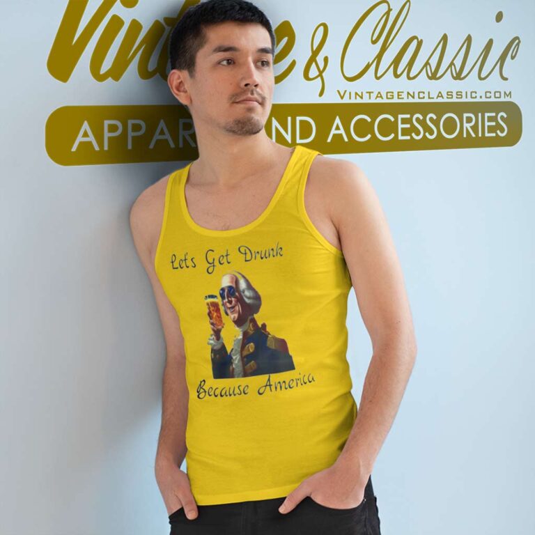 Lets Get Drunk Because America Fathers Day Gift Funny Tank Top Racerback Lets Get Drunk Because America Fathers Day Gift Funny Tank Top Racerback