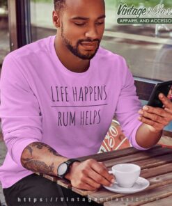 Life Happens Rum Helps Sweatshirt