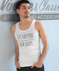Life Happens Rum Helps Tank Top Racerback
