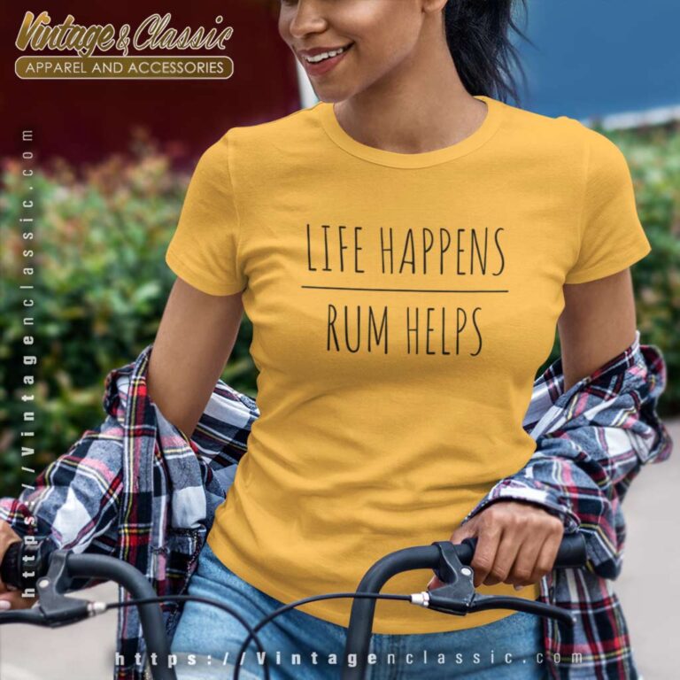 Life Happens Rum Helps Women TShirt Life Happens Rum Helps Women TShirt