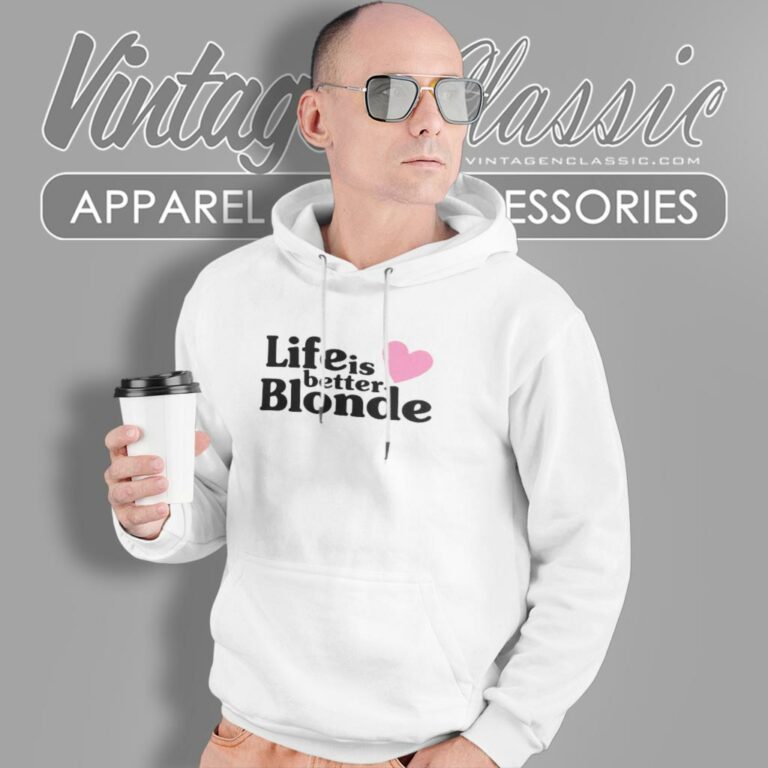 Life Is Better Blonde Hoodie Life Is Better Blonde Hoodie